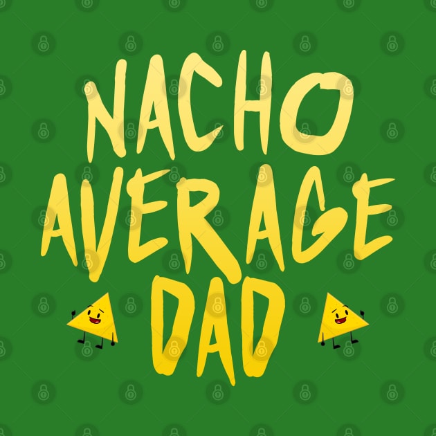 I'm nacho average dad by NotoriousMedia