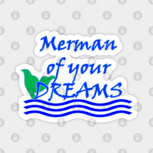 Merman of Your Dreams (Blue) Magnet by BlakCircleGirl