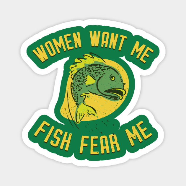 Women Want Me Fish Fear Me Magnet by winstongambro