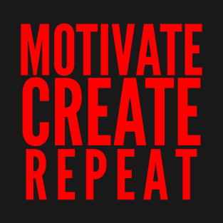 MOTIVATE CREATE REPEAT T-Shirt