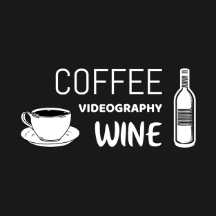 Coffee, videography, wine | Funny videographer shirt T-Shirt