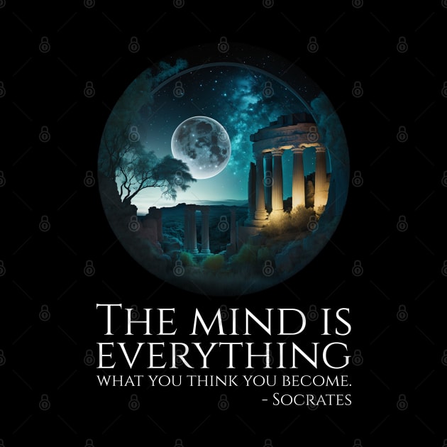 The mind is everything; what you think you become. - Socrates by Styr Designs