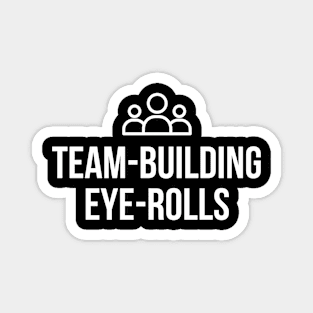 Team-building eye-rolls office humour Magnet