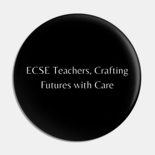 ECSE Teachers, Crafting Futures with Care Pin