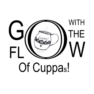 Go With The Flow Of Cuppas T-Shirt