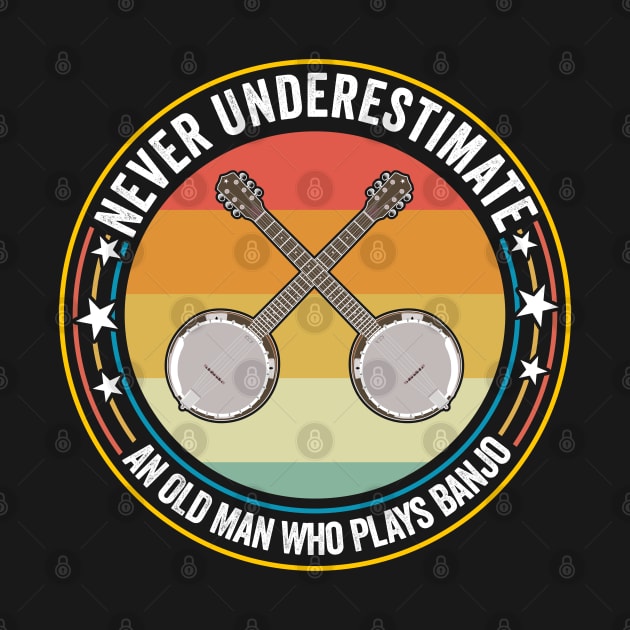 Banjo - Never Underestimate An Old Man Who Plays Banjo by Kudostees