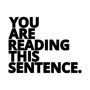 You are Reading This Sentence T-Shirt