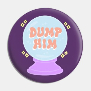 Dump him Pin