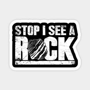 Stop I see a rock geologist Magnet