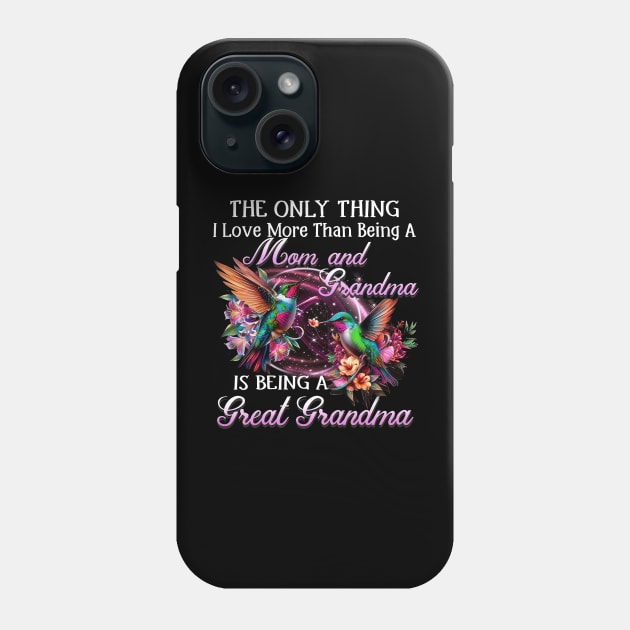 The Only Thing I Love More Than Is Being A Great Grandma Phone Case by Gearlds Leonia