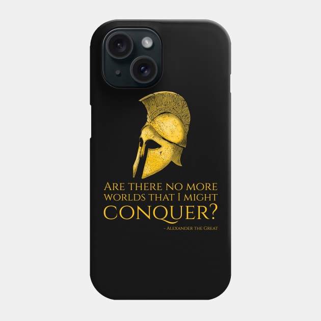 Alexander The Great Quote On Conquering The World - Motivational Greek History Phone Case by Styr Designs