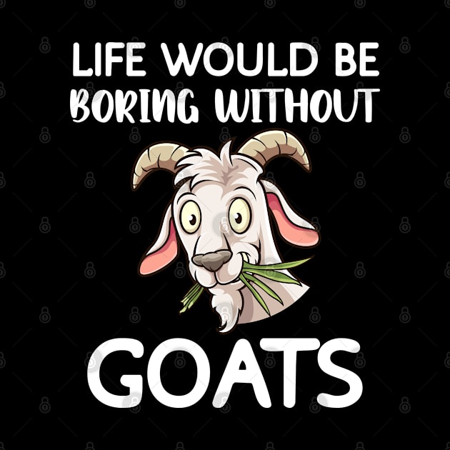 Life Would Be Boring Without Goats by madani04