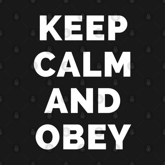 Keep Calm And Obey - Black And White Simple Font - Funny Meme Sarcastic Satire - Self Inspirational Quotes - Inspirational Quotes About Life and Struggles by Famgift