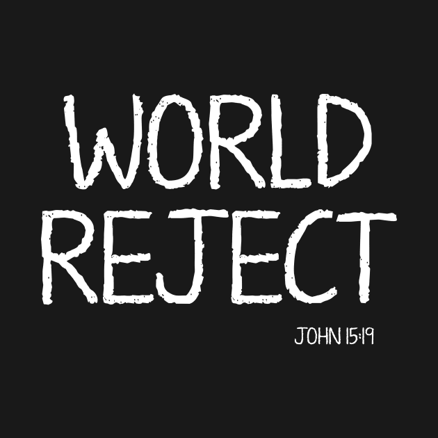 World Reject John 15:19 Bible Verse Christian Clothing by Terry With The Word