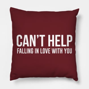 Can't Help Falling In Love With You Pillow