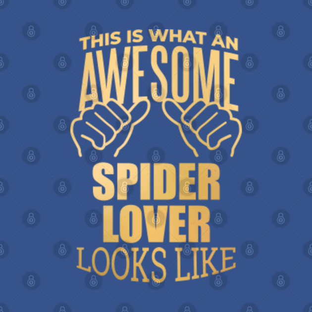 Discover Awesome And Funny This Is What An Awesome Spider Spiders Lover Looks Like Gift Gifts Saying Quote For A Birthday Or Christmas - Spiders - T-Shirt