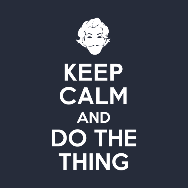 Keep Calm and do the Thing by Cattoc_C