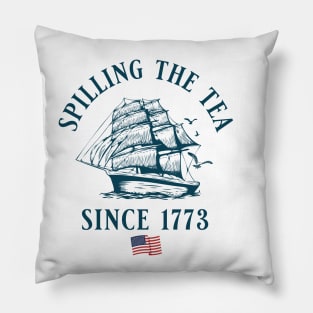 Spilling the Tea Since 1773 Pillow