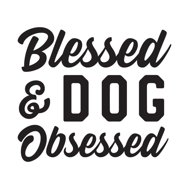 Blessed Dog Obsessed by Blister