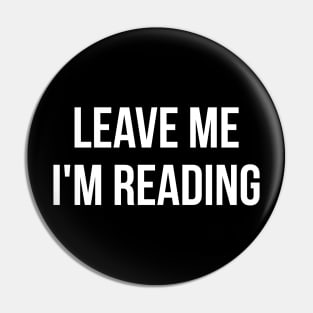 Leave Me I'm Reading Pin