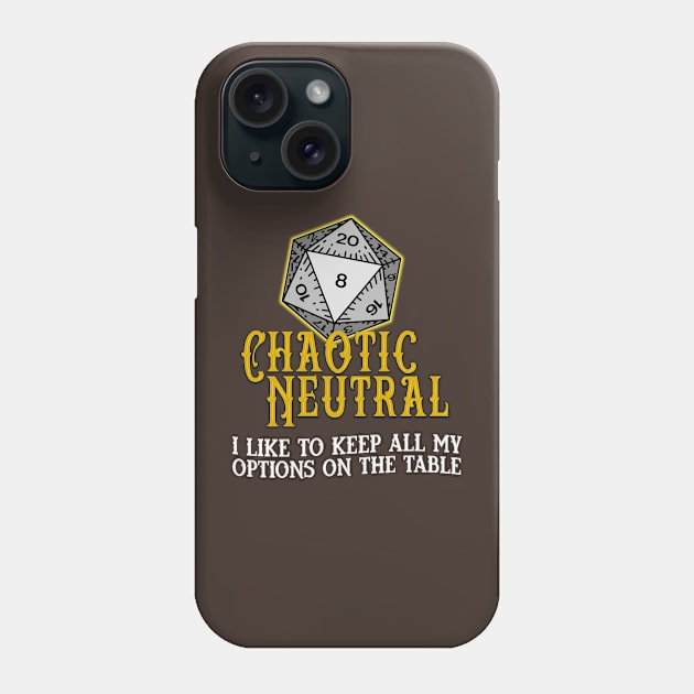 Chaotic Neutral Options Phone Case by DragonQuest