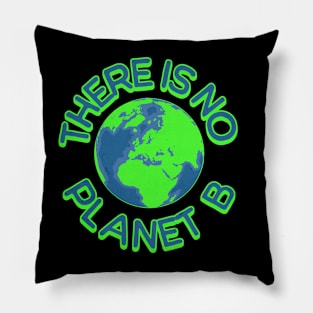 There is no planet B save our planet t-shirt Pillow