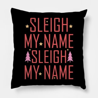 Sleigh My Name Pillow