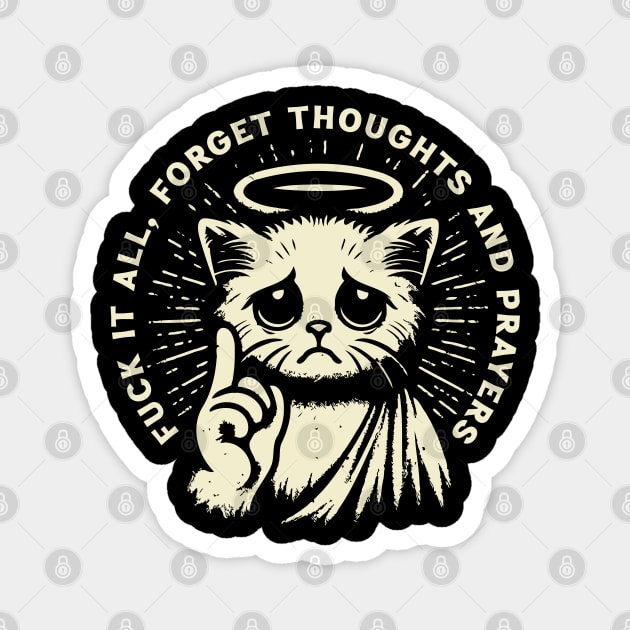 Fuck It All, Forget Thoughts And Prayers Magnet by Trendsdk