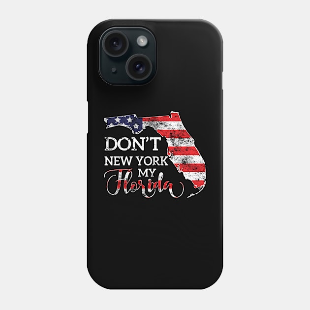 Don't New York My Florida Phone Case by Attia17