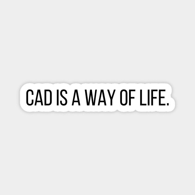 Cad Is a Way of Life Architecture Student Life Magnet by A.P.