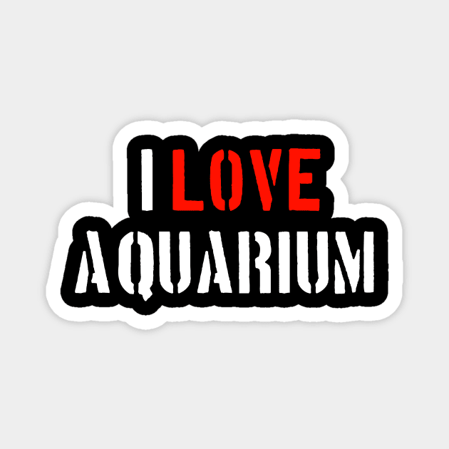 I Love Aquarium Magnet by Wordify