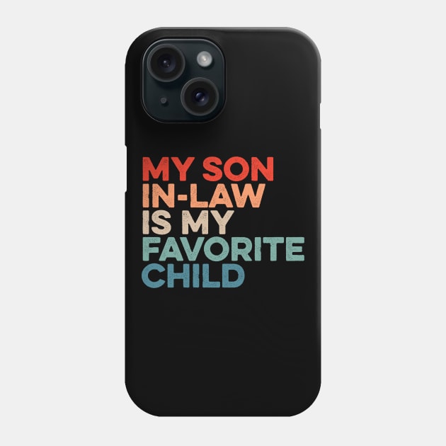 My Son In Law Is My Favorite Child Phone Case by Lilian's