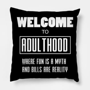 Welcome to Adulthood Pillow