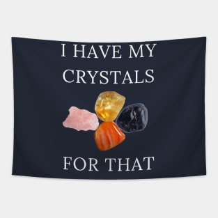 I Have My Crystals For Positive Thoughts Crystal Power Tapestry