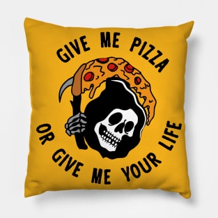 Give Me Pizza Or Give Me Your Life Pillow