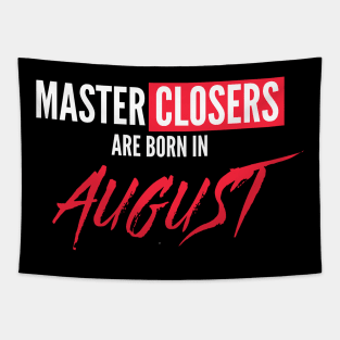 Master Closers are born in August Tapestry