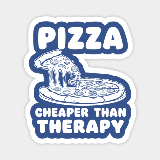 Pizza Cheaper than Therapy Magnet
