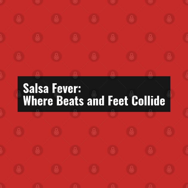 Salsa Fever: Where Beats and Feet Collide Salsa Dancing by PrintVerse Studios