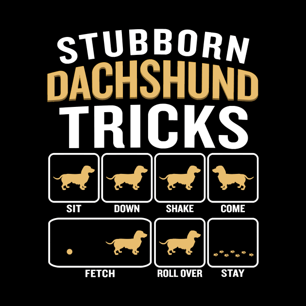 Dog Stubborn Dachshund Tricks Funny Sarcastic Quote 570 paws by Olegpavlovmmo