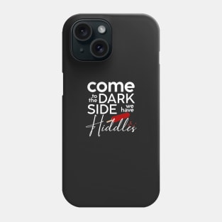 Come to the Dark Side - Hiddles (OLLA version) Phone Case