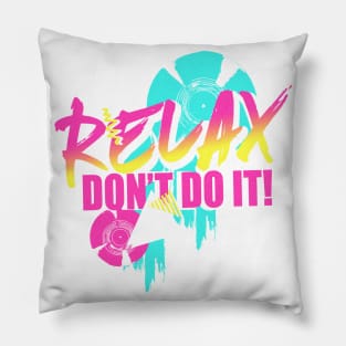 Relax. Don't do it! Pillow