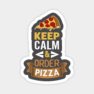 Keep Calm & Order Pizza Magnet