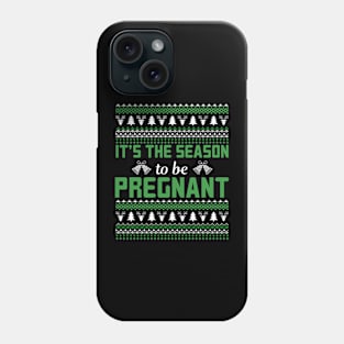 It's the season to get pregnant funny saying ugly christmas sweater Phone Case