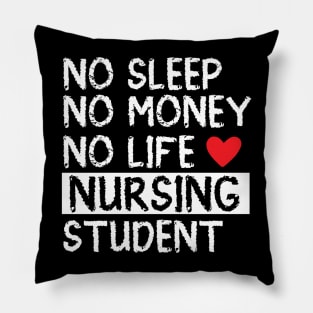 No sleep no money  no life  nursing student Pillow