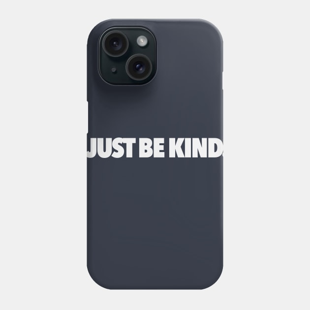 Just Be Kind Phone Case by Migs