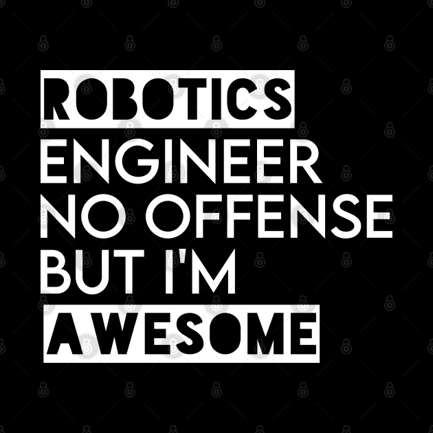 funny robotics engineer quote by Elhisodesigns