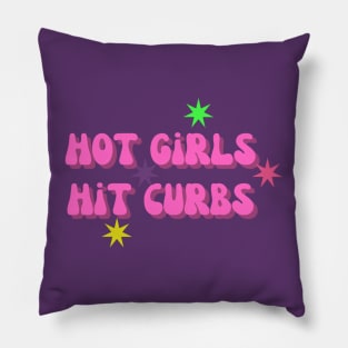 Hot Girls Hit Curbs - Humorous Quote Shirt, Cool Urban Style Tee, Unique Sarcastic Present for Sister or Girlfriend Pillow