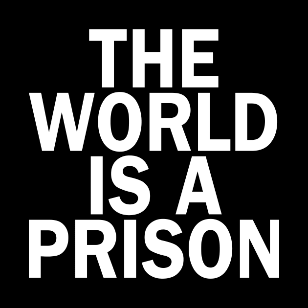 The World is a Prison by The Glass Pixel