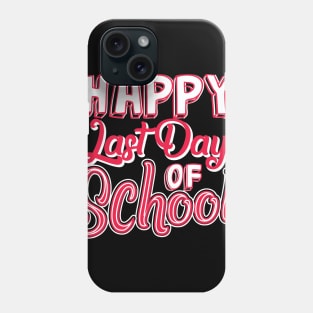 Happy Last Day Of School Teacher Retirement Gift Phone Case