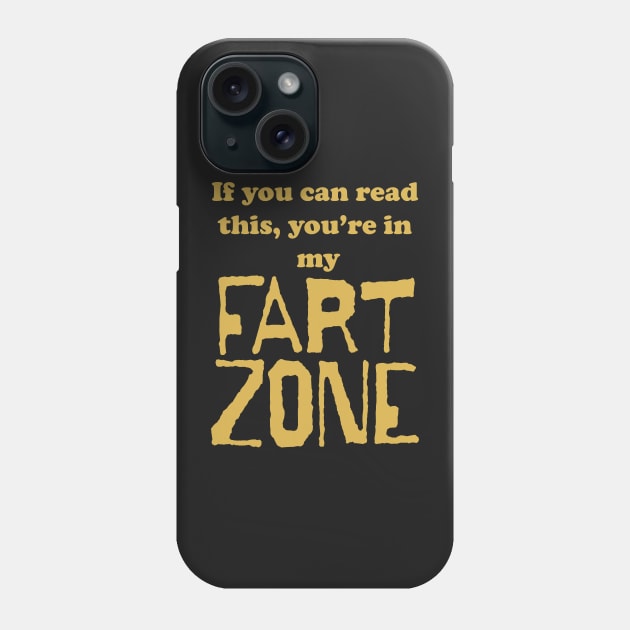 If You Can Read This, Youre in My Fart Zone Gold Letters Phone Case by pelagio